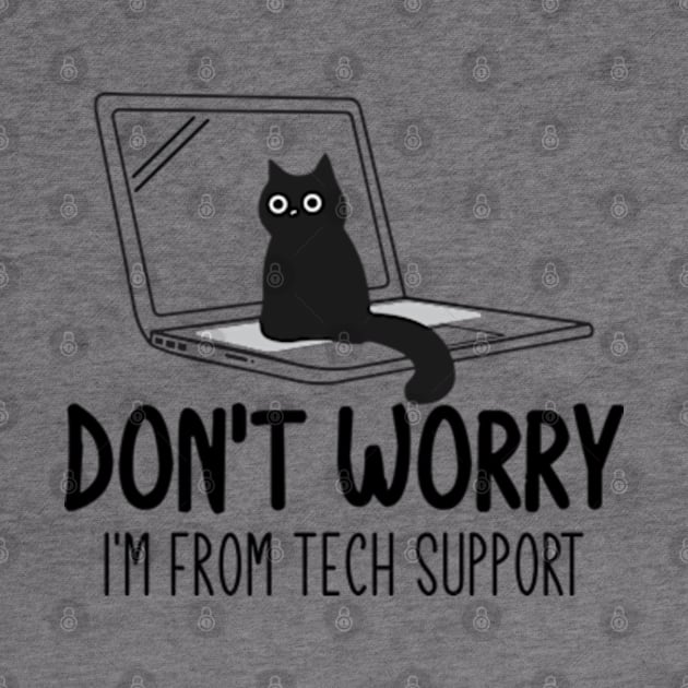 Don't Worry I'm From Tech Support Cat by justin moore